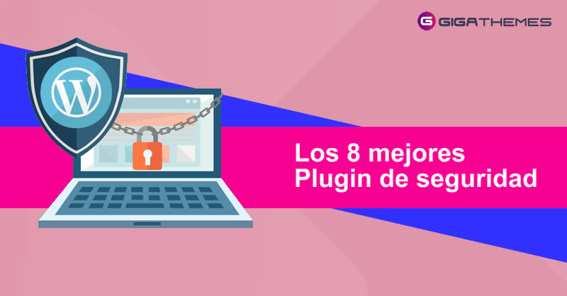 Los 8 mejores complementos de seguridad de WordPress para proteger tu web